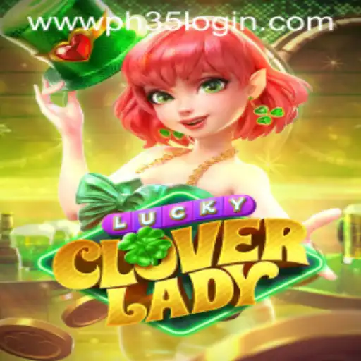 Exploring LuckyCloverLady and PH35 Login: A Comprehensive Guide