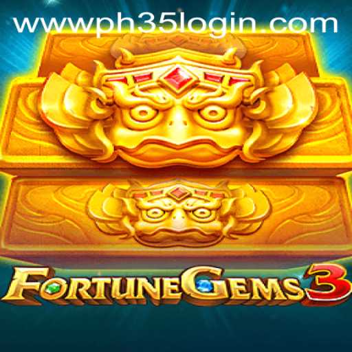 Explore the Exciting World of FortuneGems3 and PH35 Login